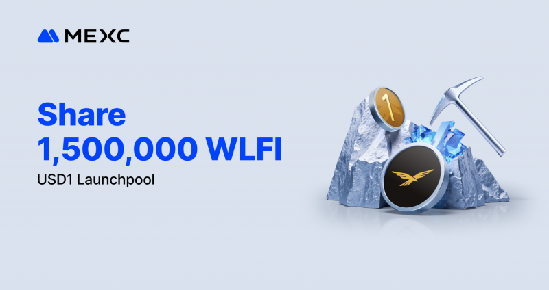 MEXC announces USD1 Launchpool event with 1,500,000 WLFI prize pool